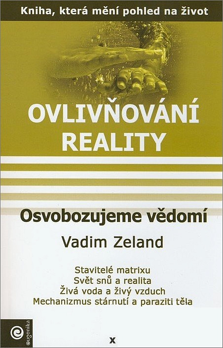 Ovlivňování reality 10 - Osvobozujeme vědomí