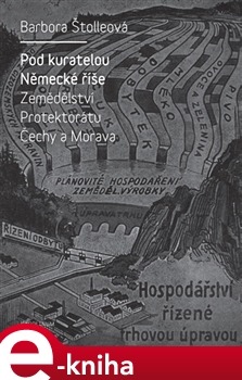 Pod kuratelou Německé říše. Zemědělství Protektorátu Čechy a Morava.