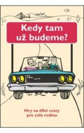 Kedy tam už budeme?