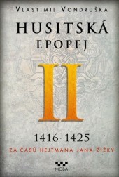 Husitská epopej. II, 1416-1425 - za časů hejtmana Jana Žižky