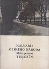 Kalvarie českého národa.Malá pevnost Terezín