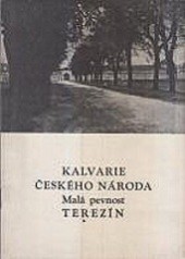 Kalvarie českého národa.Malá pevnost Terezín