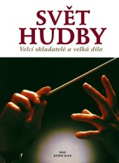 Svět hudby - Velcí skladatelé a velká díla