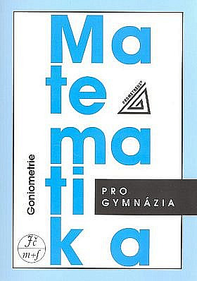 Matematika pro gymnázia - Goniometrie