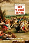 Sex v době temna. Sexuální život na českém jihu v prvním století Schwarzenberků (1660-1770)