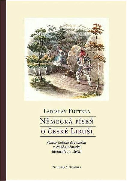 Německá píseň o české Libuši	- Obrazy českého dávnověku v historiografii a krásné literatuře