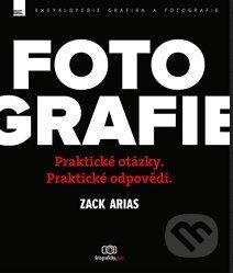 Fotografie - Praktické otázky. Praktické odpovědi.