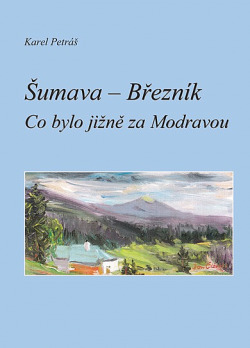 Šumava - Březník / Co bylo jižně za Modravou