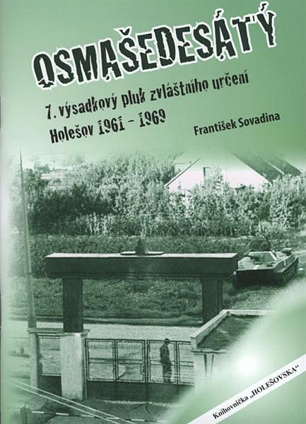 Osmašedesátý: 7. výsadkový pluk zvláštního určení Holešov 1961-1969