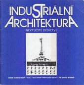 Industriální architektura. Nevyužité dědictví