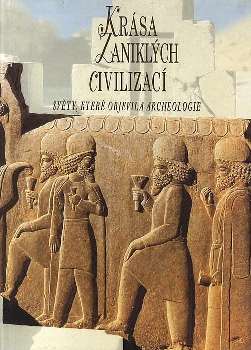 Krása zaniklých civilizací: Světy, které objevila archeologie