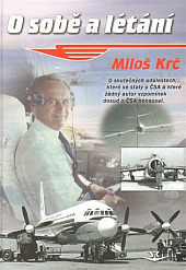 O sobě a létání: O skutečných událostech, které se staly u ČSA a které žádný autor vzpomínek dosud o ČSA nenapsal