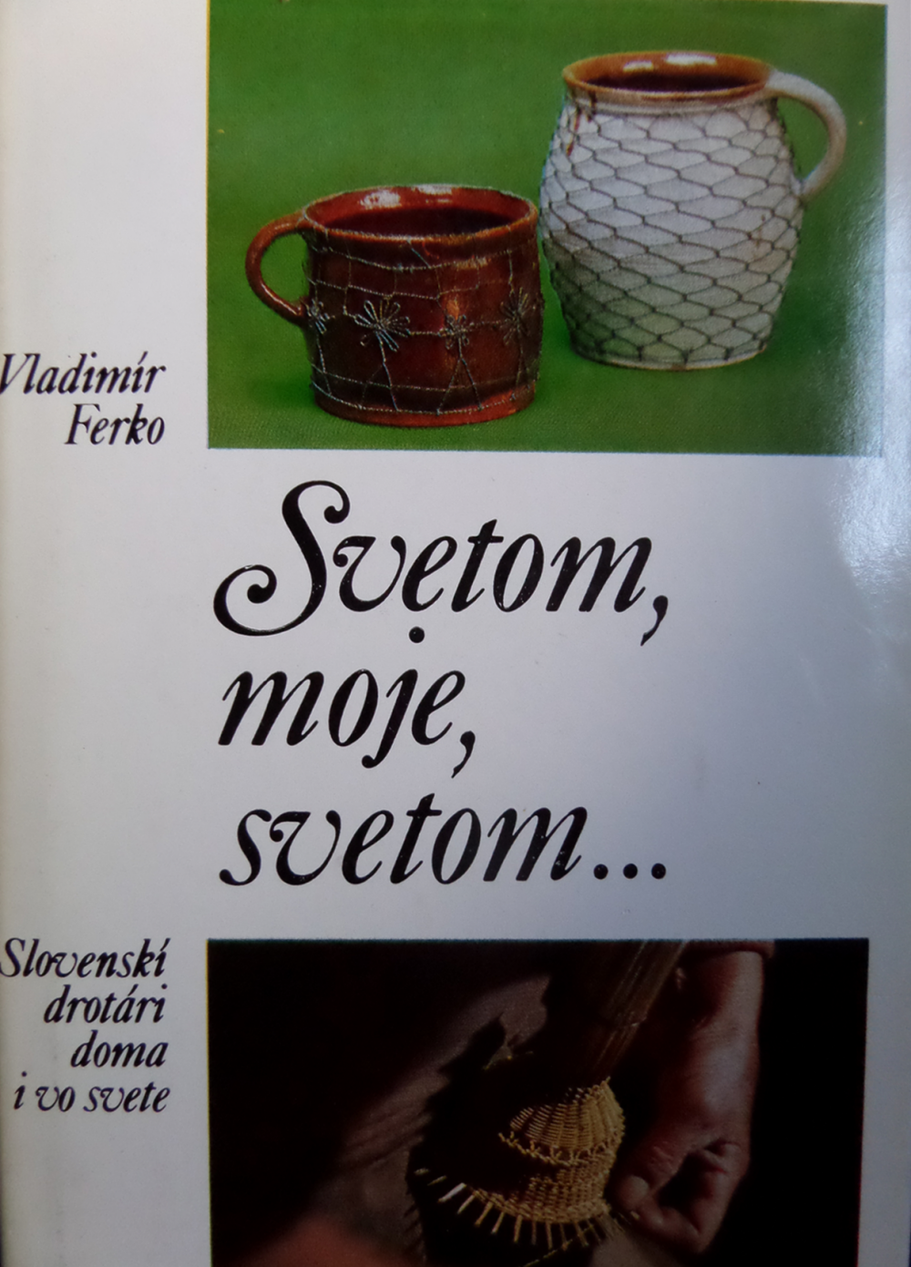 Svetom, moje, svetom - Slovenskí drotári doma i vo svete