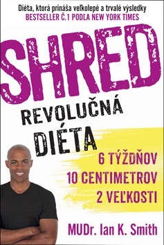 SHRED Revolučná diéta - 6 týždňov, 10 centimetrov, 2 veľkosti