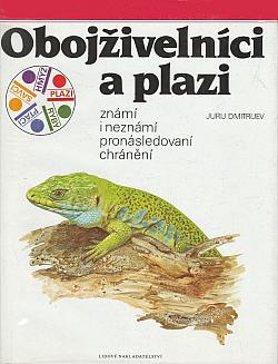 Obojživelníci a plazi známí i neznámí, pronásledovaní, chránění