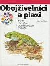 Obojživelníci a plazi známí i neznámí, pronásledovaní, chránění