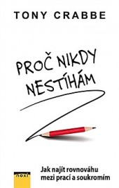 Proč nikdy nestíhám - Jak najít rovnováhu mezi prací a soukromím