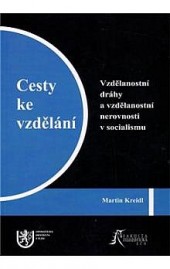 Cesty ke vzdělání - Vzdělanostní dráhy a vzdělanostní nerovnosti v socialismu