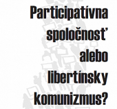 Participatívna spoločnosť alebo libertínsky komunizmus?