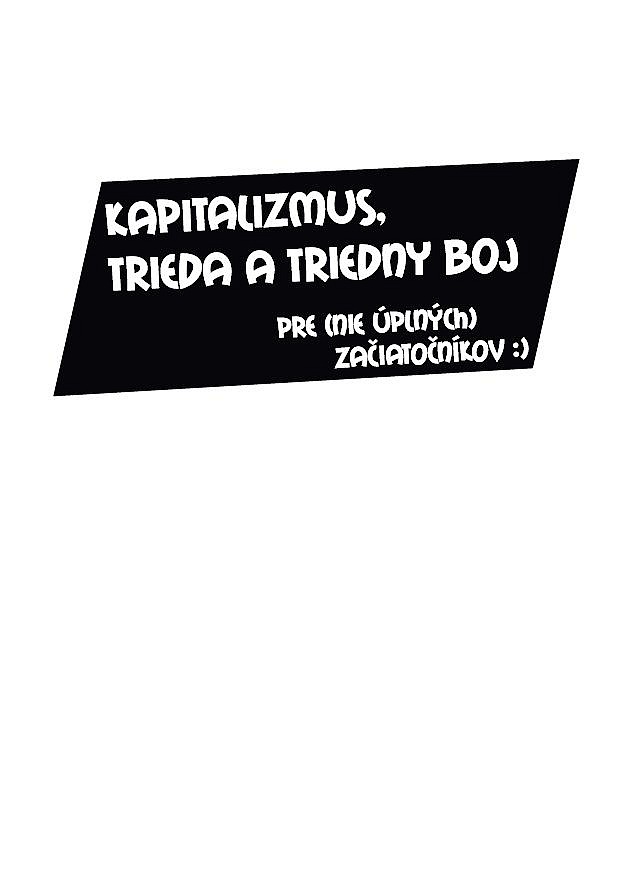 Kapitalizmus, trieda a triedny boj pre (nie úplných) začiatočníkov :)