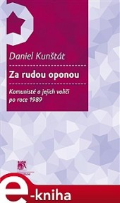 Za rudou oponou. Komunisté a jejich voliči po roce 1989