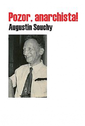 Pozor, anarchista! Augustin Souchy