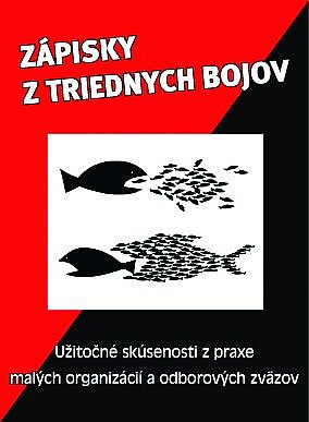 Zápisky z triednych bojov. Užitočné skúsenosti z praxe malých organizácií a odborových zväzov