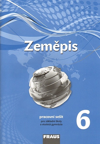 Zeměpis 6 – nová generace  Pracovní sešit