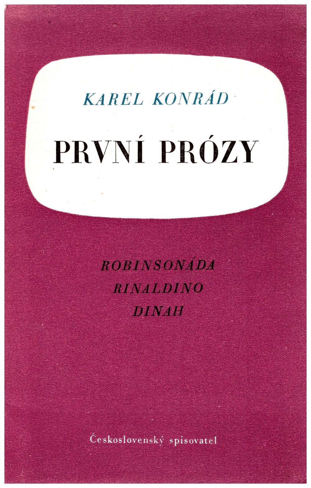 První prózy : Robinsonáda, Rinaldino, Dinah