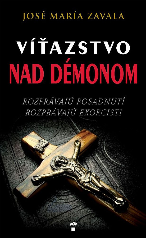 Víťazstvo nad démonom (Rozprávajú posadnutí, rozprávajú exorcisti)