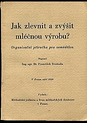 Jak zlevnit a zvýšit mléčnou výrobu? : organisační příručka pro zemědělce