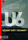 U6: Úžasný svět techniky