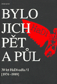 Bylo jich pět a půl - 30 let HaDivadla / I (1974-1989)