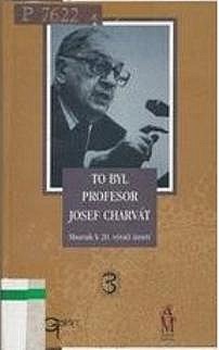 To byl profesor Josef Charvát