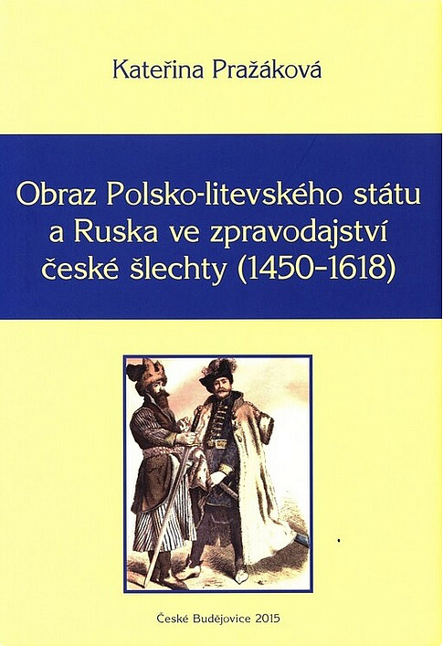 Obraz Polsko-litevského státu a Ruska ve zpravodajství české šlechty (1450–1618)