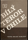 Bílý teror v Chile : fakta nelze zamlčet