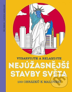 Nejúžasnější stavby světa - Vybarvujte a relaxujte 100 obrázků k malování