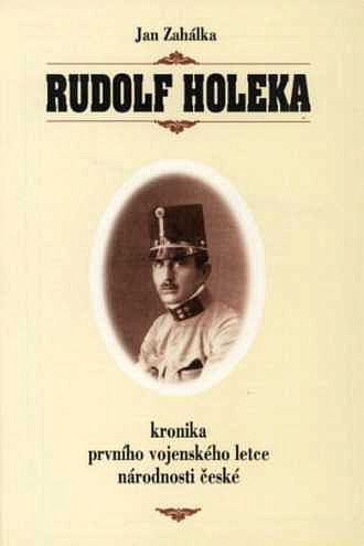 Rudolf Holeka. Kronika prvního vojenského letce národnosti české