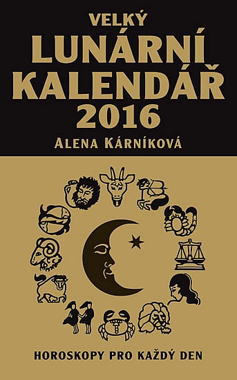 Velký lunární kalendář 2016 aneb Horoskopy pro každý den