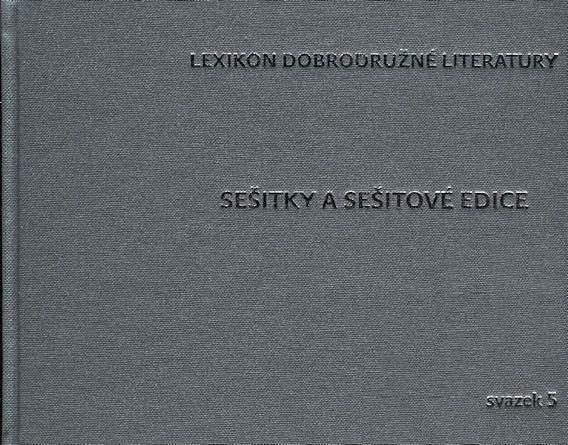 Lexikon dobrodružné literatury. Svazek 5, Sešitky a sešitové edice: (Vydané do roku 1948)