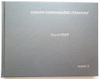 Lexikon dobrodružné literatury. Svazek 3, Karel May: (Knihy vydané v češtině a slovenštině v letech 1888-1948)