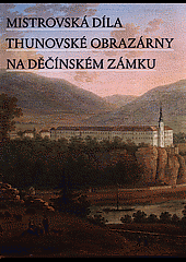 Mistrovská díla thunovské obrazárny na děčínském zámku