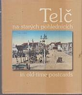 Telč na starých pohlednicích / in old-time postcards