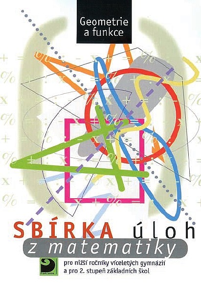 Sbírka úloh z matematiky pro nižší ročníky víceletých gymnázií a pro 2. stupeň základních škol - Geometrie a funkce