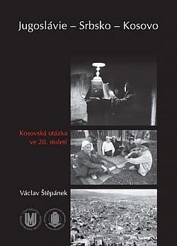 Jugoslávie – Srbsko – Kosovo. Kosovská otázka ve 20. století