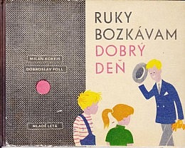 Ruky bozkávam, Dobrý deň