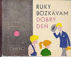 Ruky bozkávam, Dobrý deň