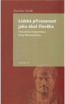 Lidská přirozenost jako úkol člověk. Filosofická interpretace Etiky Nikomachovy