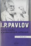 I. P. Pavlov a jeho nauka o podmíněných reflexech