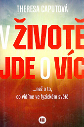 V životě jde o víc než o to, co vidíme ve fyzickém světě